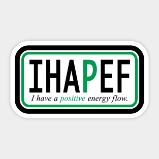 I have a positive energy flow Sticker